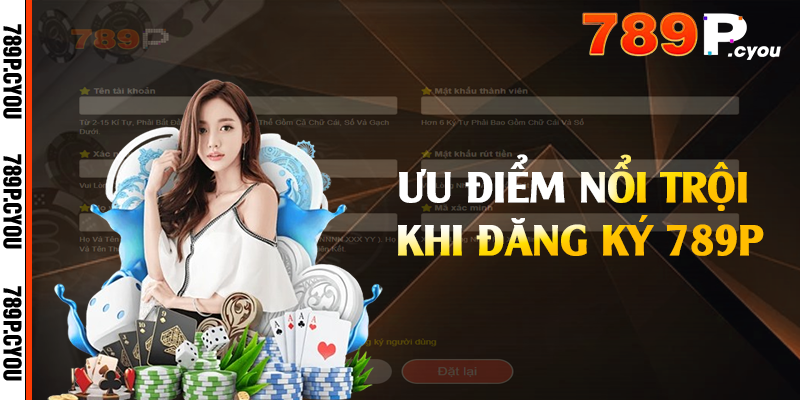 Ưu điểm nổi trội khi đăng ký 789P